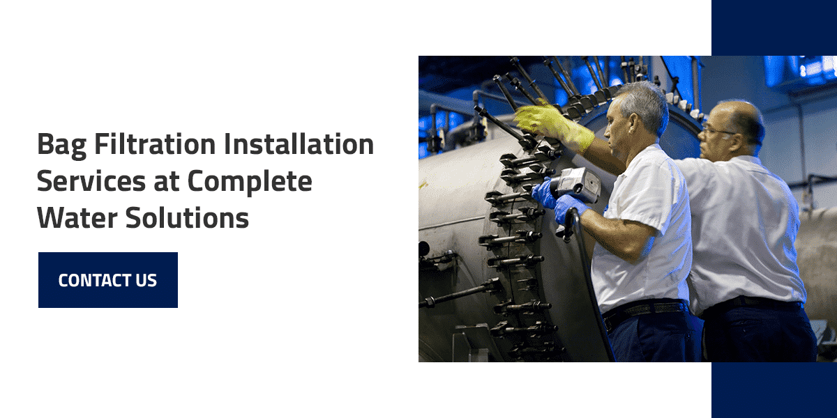 bag filtration installation service, complete water solutions, industrial bag filtration installation