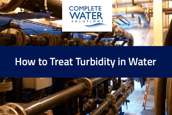 1 - Featured Image How to Treat Turbidity in Water how to treat turbidity in water, complete water solutions, turbidity and health hazards